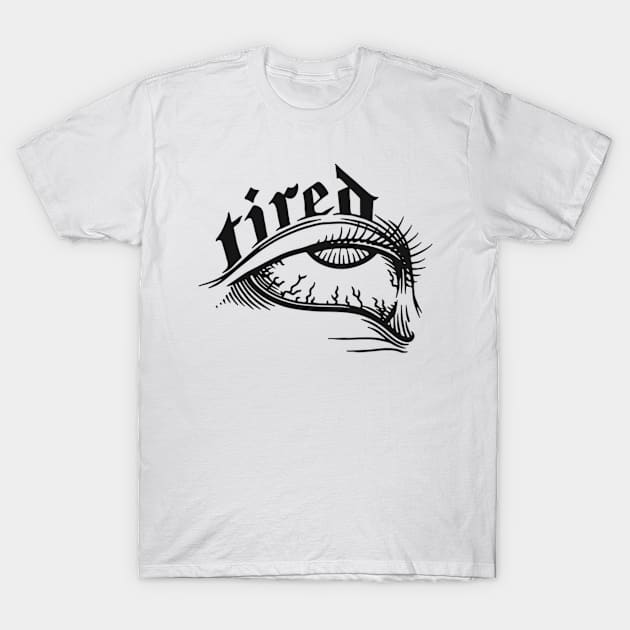 Tired Eye T-Shirt by Wild Heart Apparel